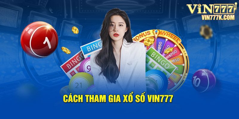 Cách tham gia xổ số Vin777