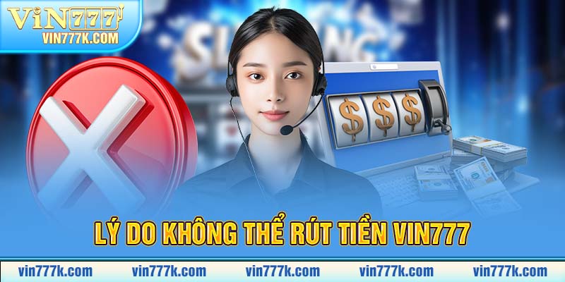 Lý do không thể rút tiền VIN777