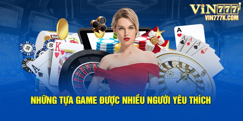 Những tựa game được nhiều người yêu thích