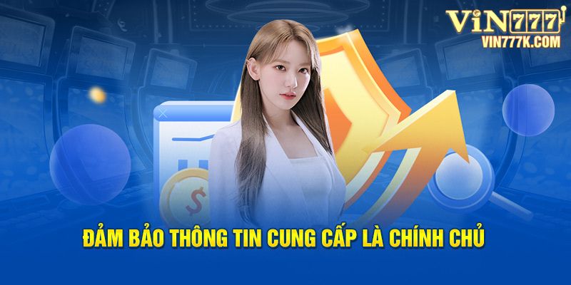 Thông tin người dùng cung cấp là của chính chủ